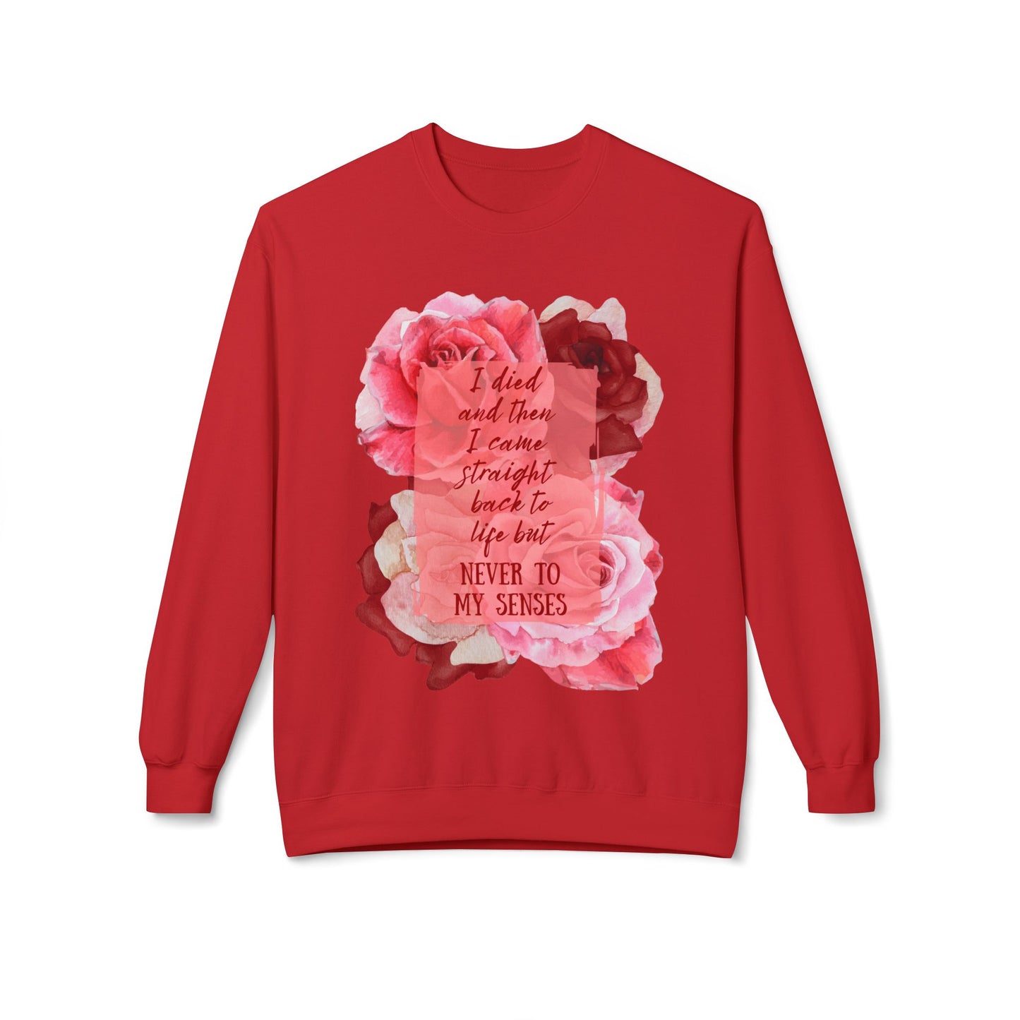 "Never to my senses" Floral Quote Sweatshirt