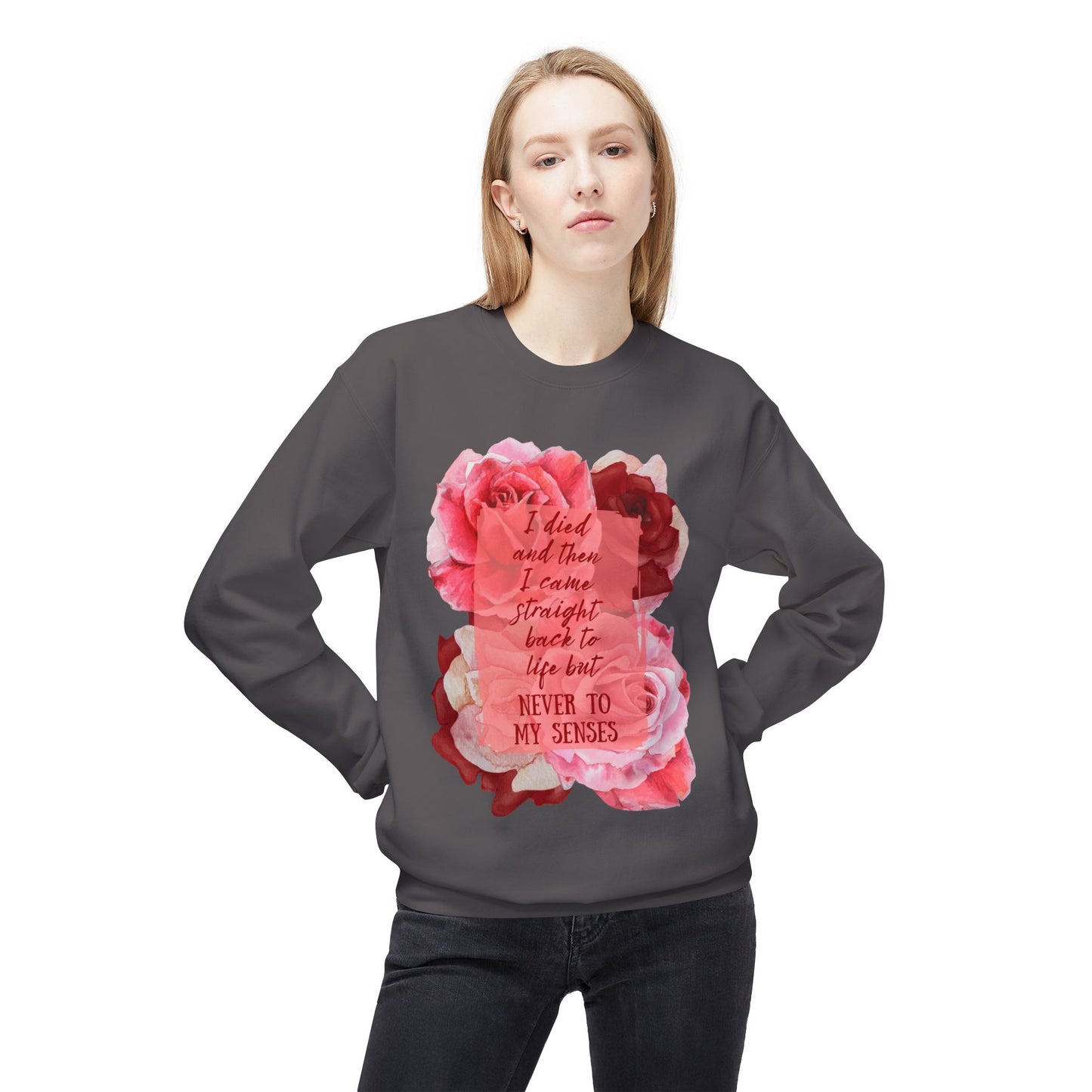 "Never to my senses" Floral Quote Sweatshirt