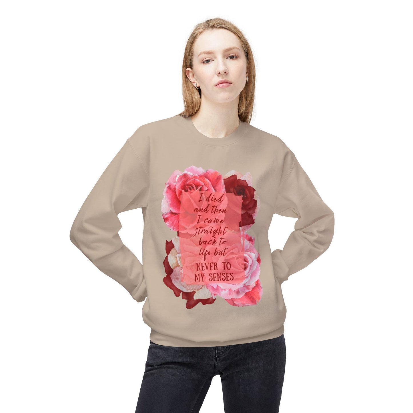 "Never to my senses" Floral Quote Sweatshirt
