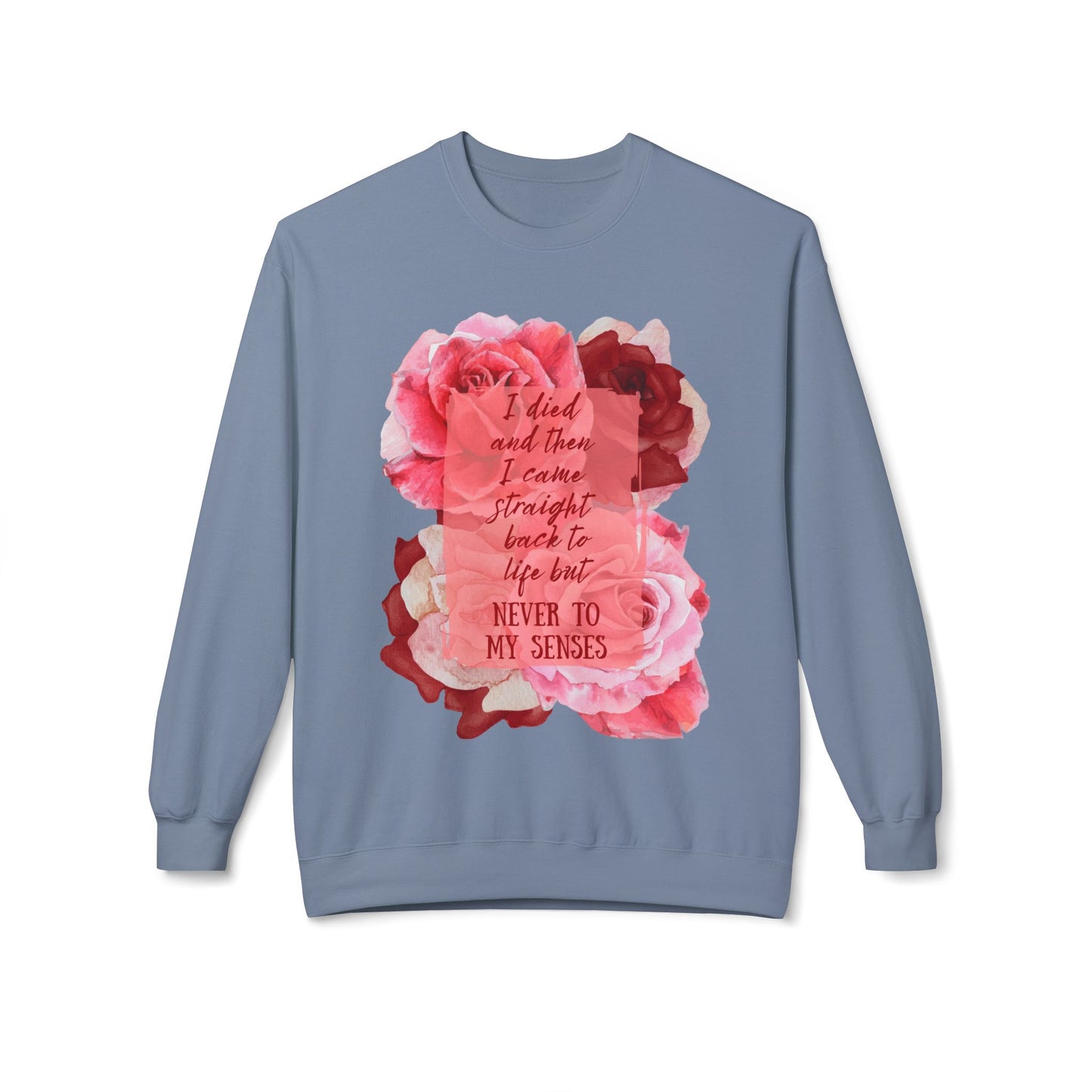 "Never to my senses" Floral Quote Sweatshirt