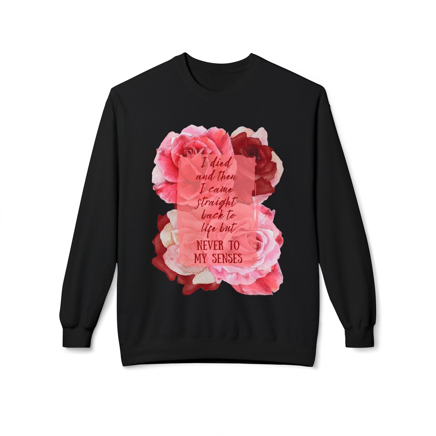 "Never to my senses" Floral Quote Sweatshirt