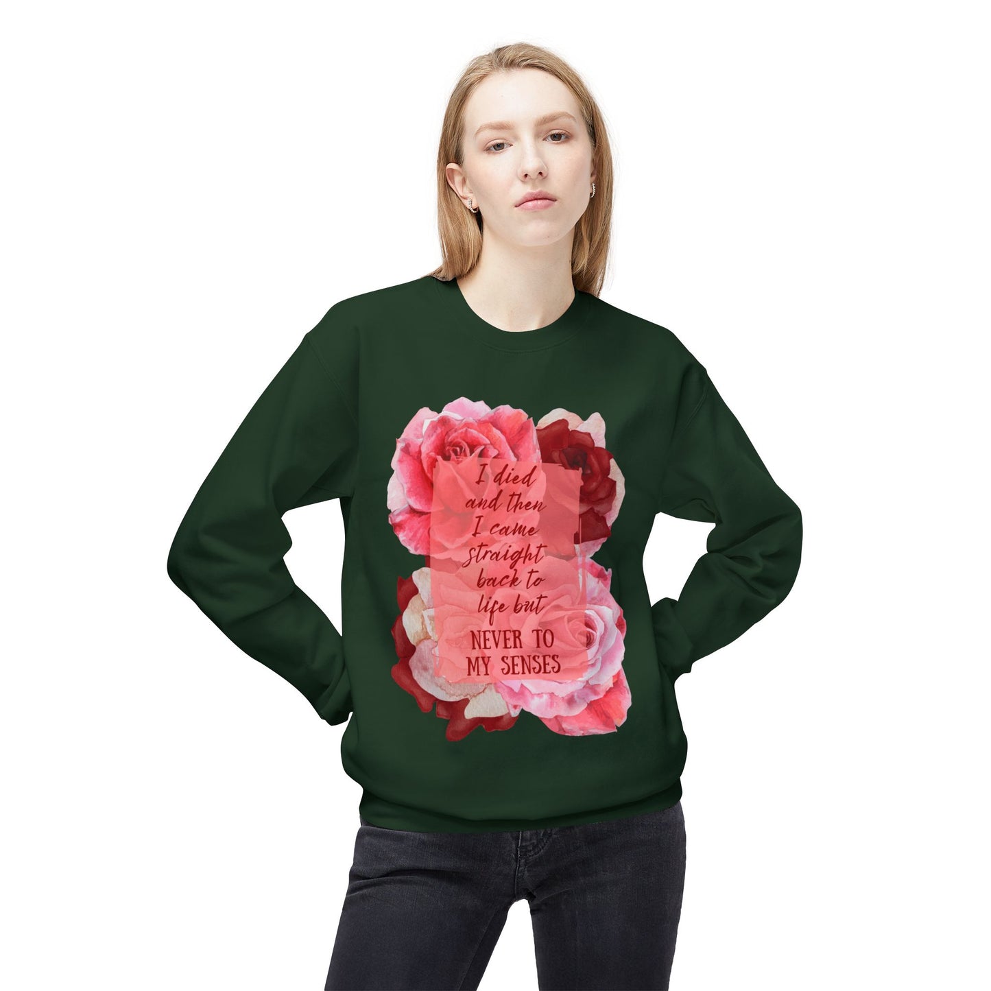 "Never to my senses" Floral Quote Sweatshirt