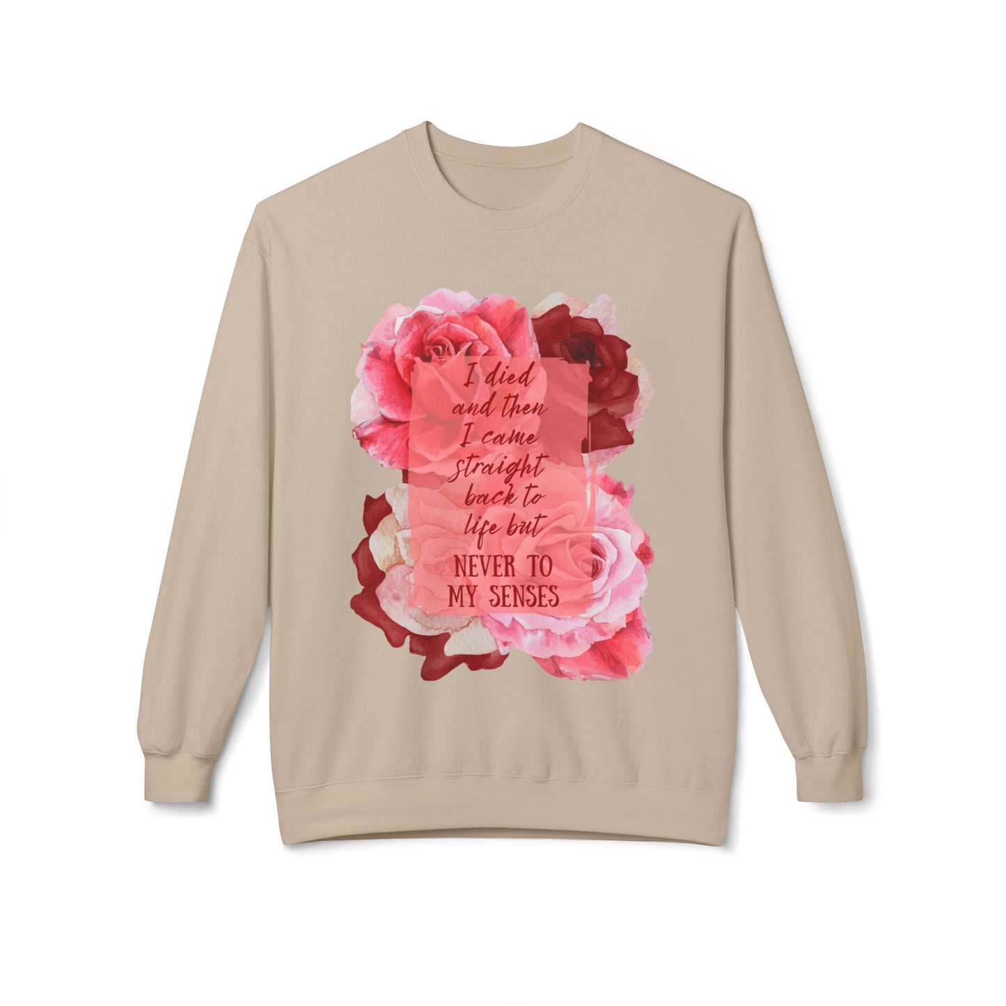 "Never to my senses" Floral Quote Sweatshirt