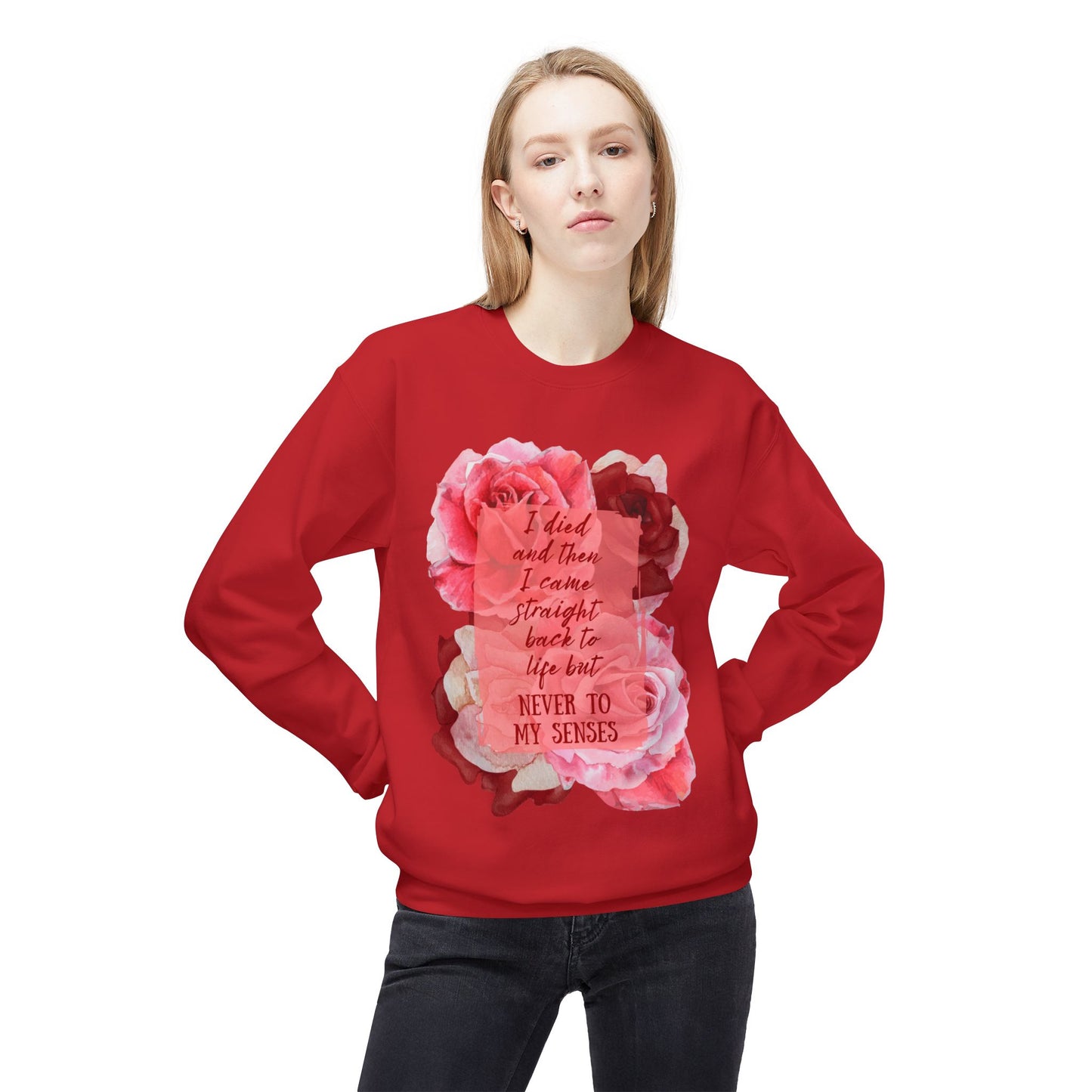 "Never to my senses" Floral Quote Sweatshirt