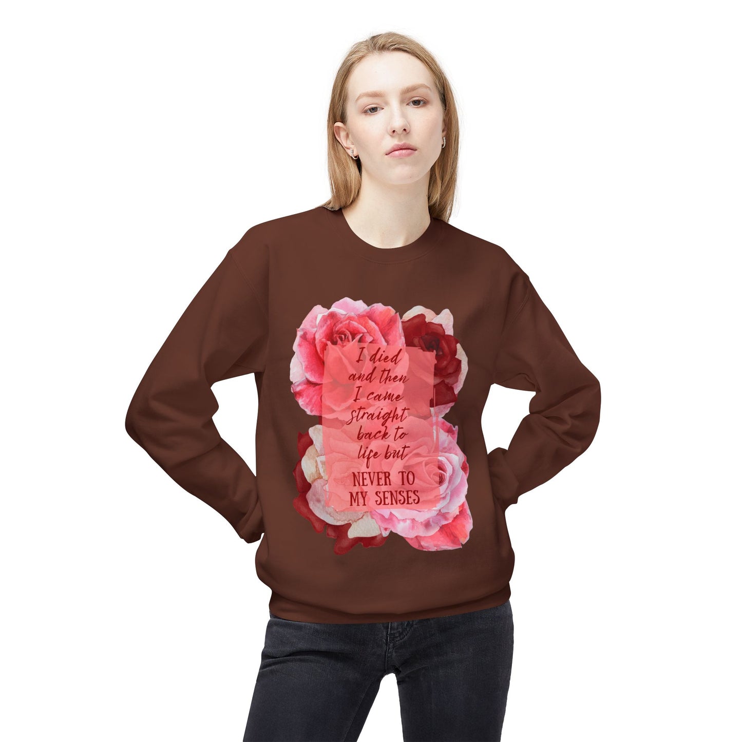 "Never to my senses" Floral Quote Sweatshirt