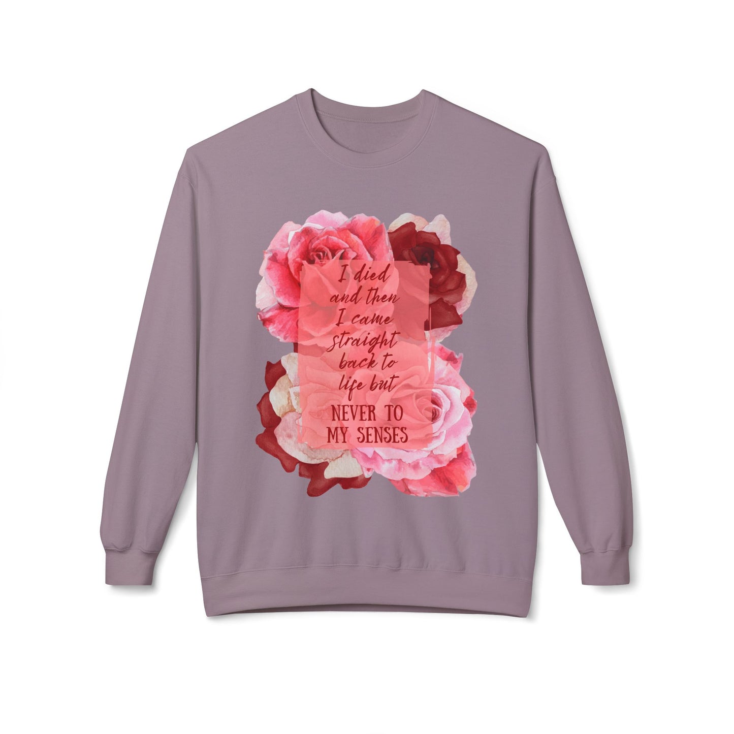 "Never to my senses" Floral Quote Sweatshirt