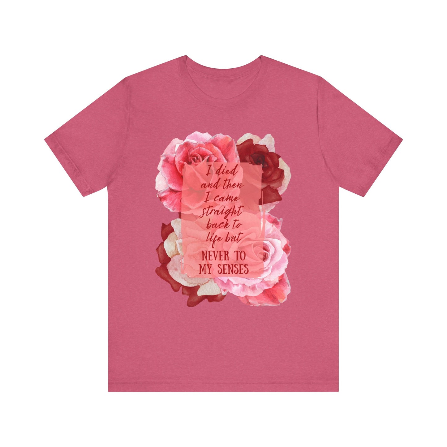 "Never to my senses" Floral Quote Tee - Casual Everyday Wear, Beyonce Fan Wear