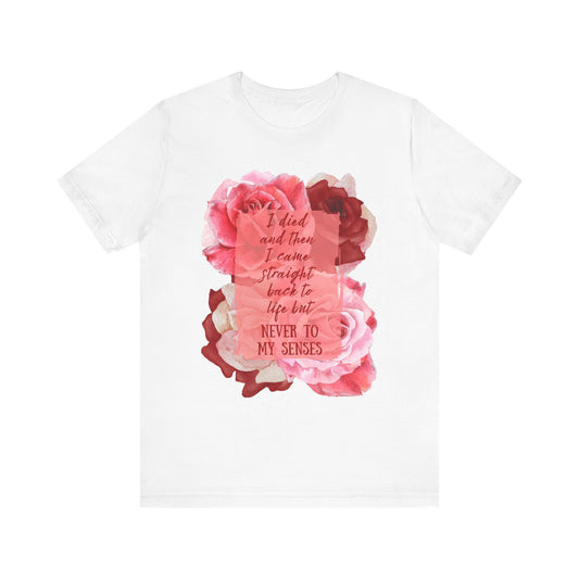 "Never to my senses" Floral Quote Tee - Casual Everyday Wear, Beyonce Fan Wear