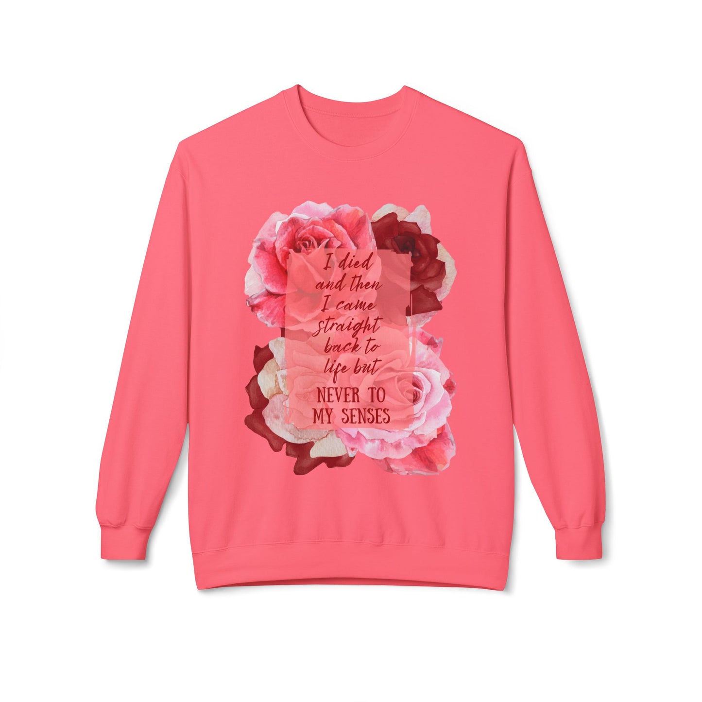 "Never to my senses" Floral Quote Sweatshirt