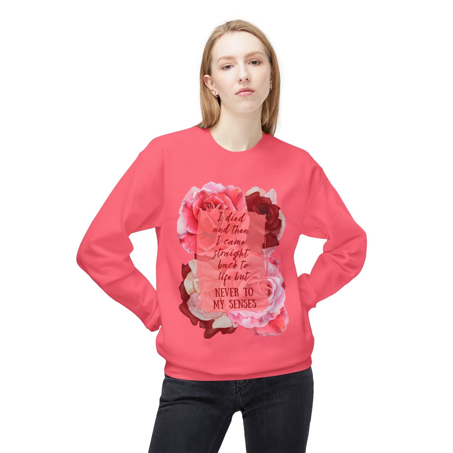 "Never to my senses" Floral Quote Sweatshirt
