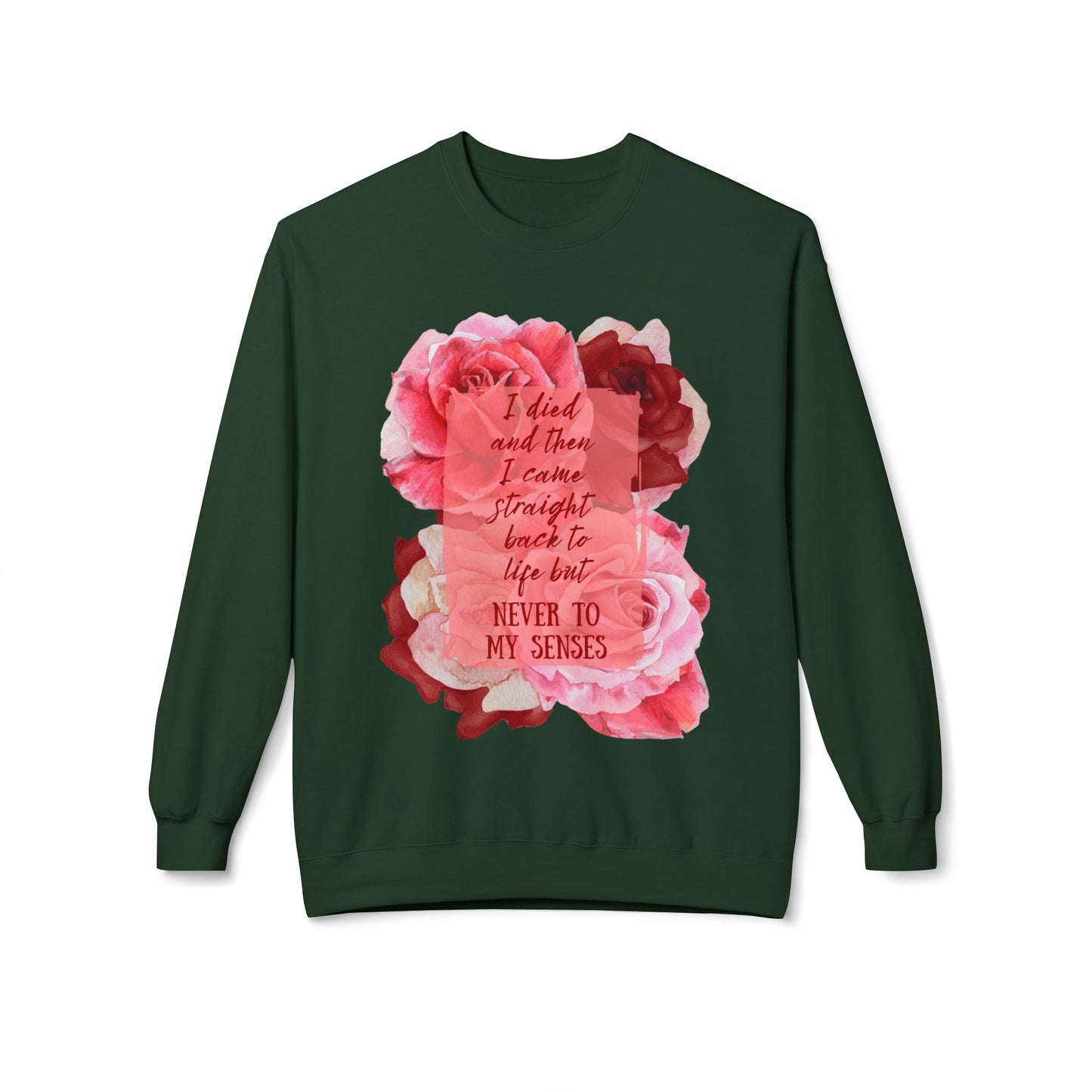"Never to my senses" Floral Quote Sweatshirt