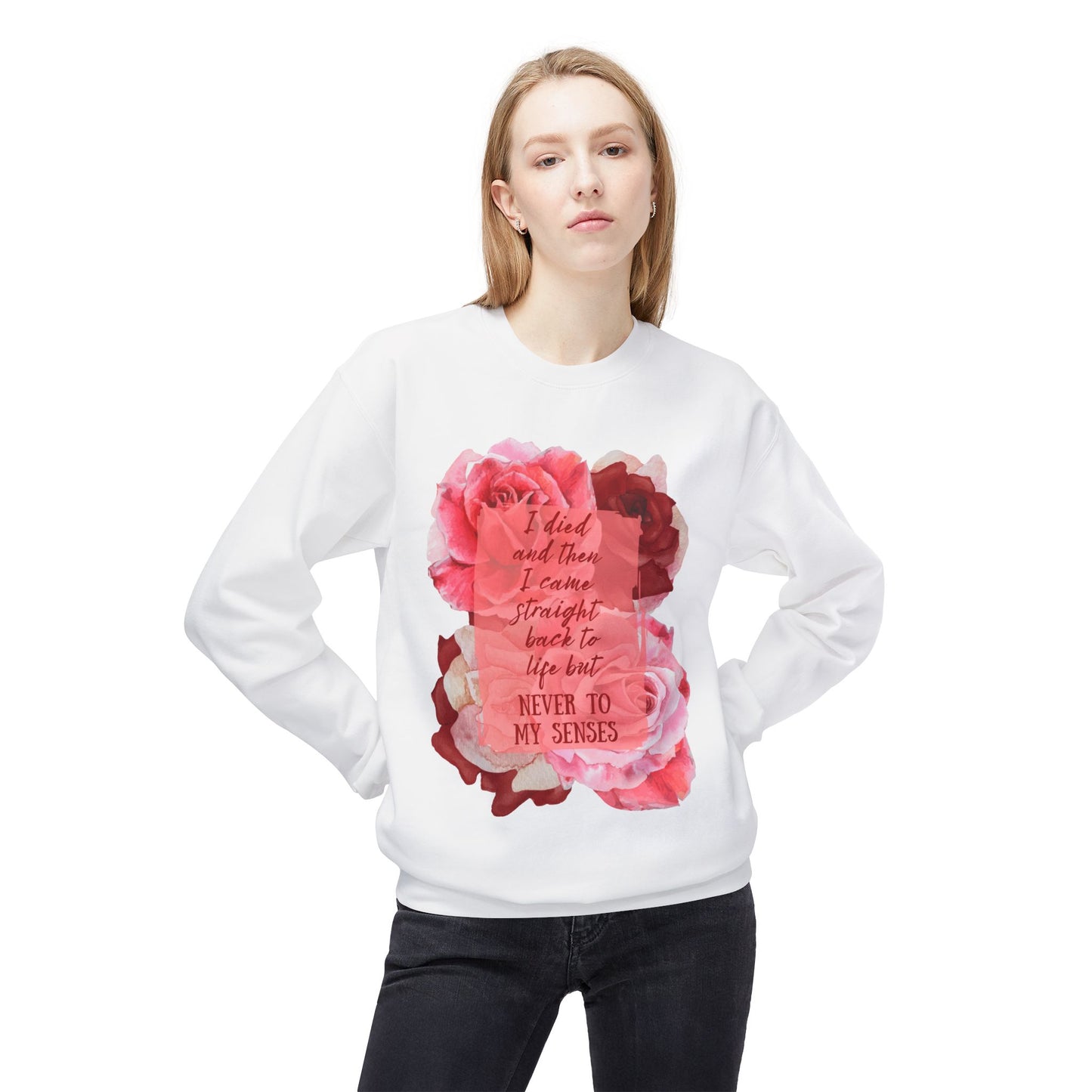 "Never to my senses" Floral Quote Sweatshirt