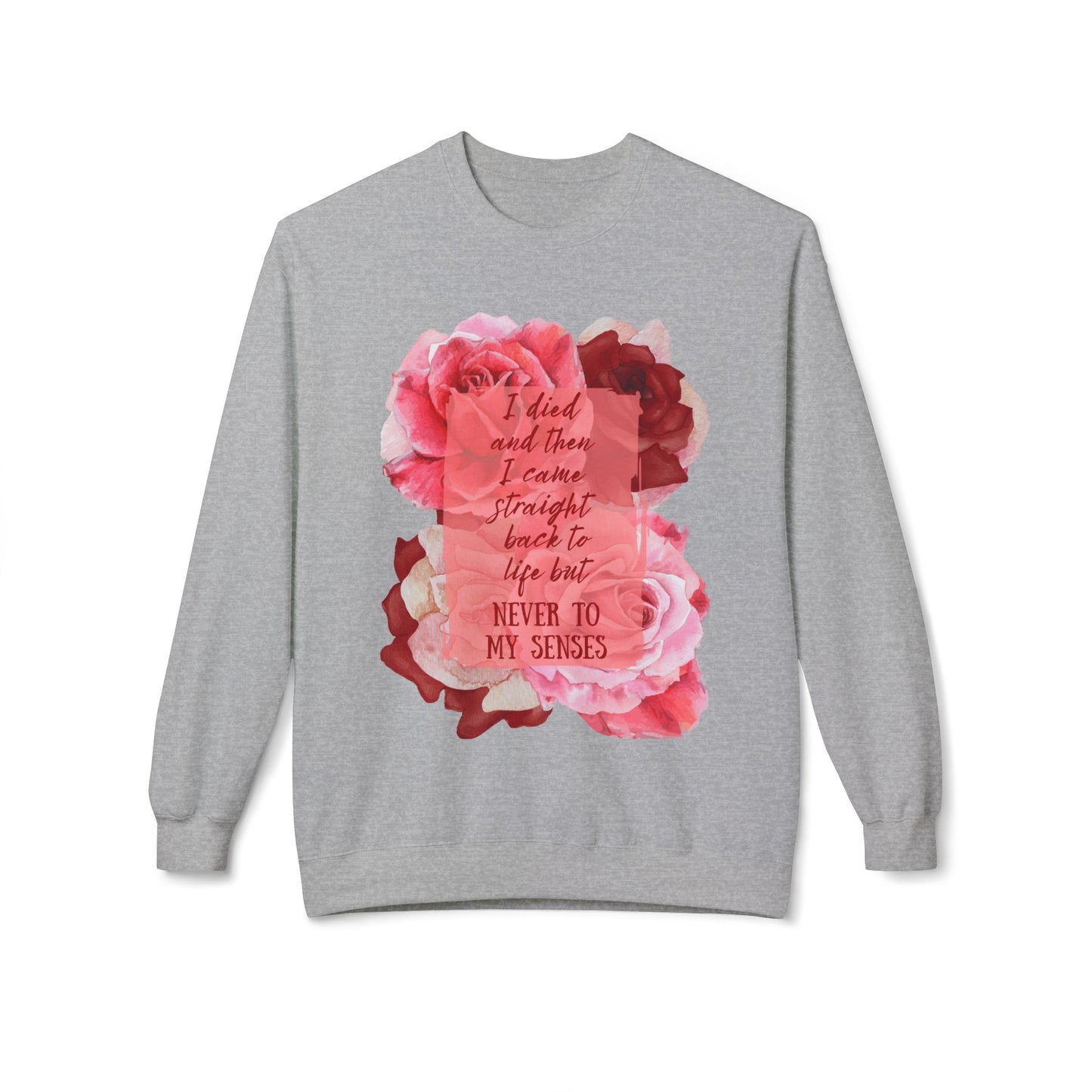 "Never to my senses" Floral Quote Sweatshirt