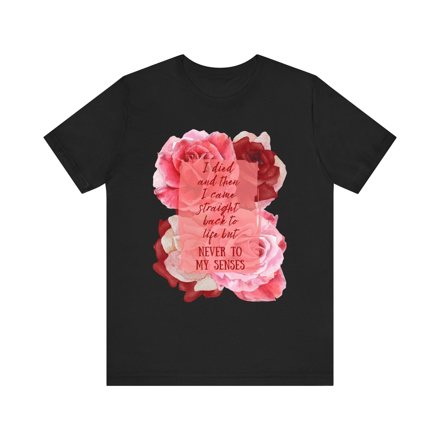 "Never to my senses" Floral Quote Tee - Casual Everyday Wear, Beyonce Fan Wear