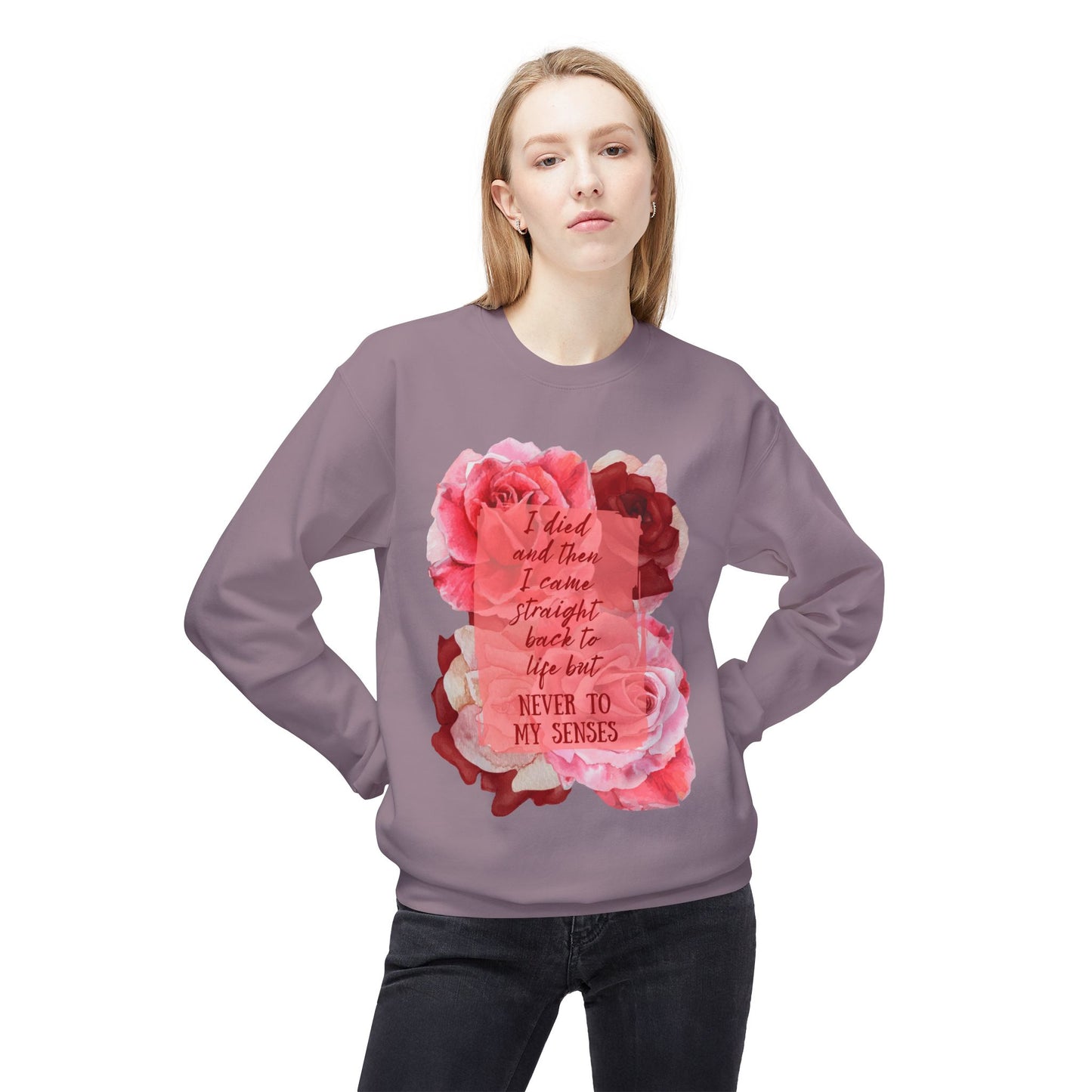 "Never to my senses" Floral Quote Sweatshirt