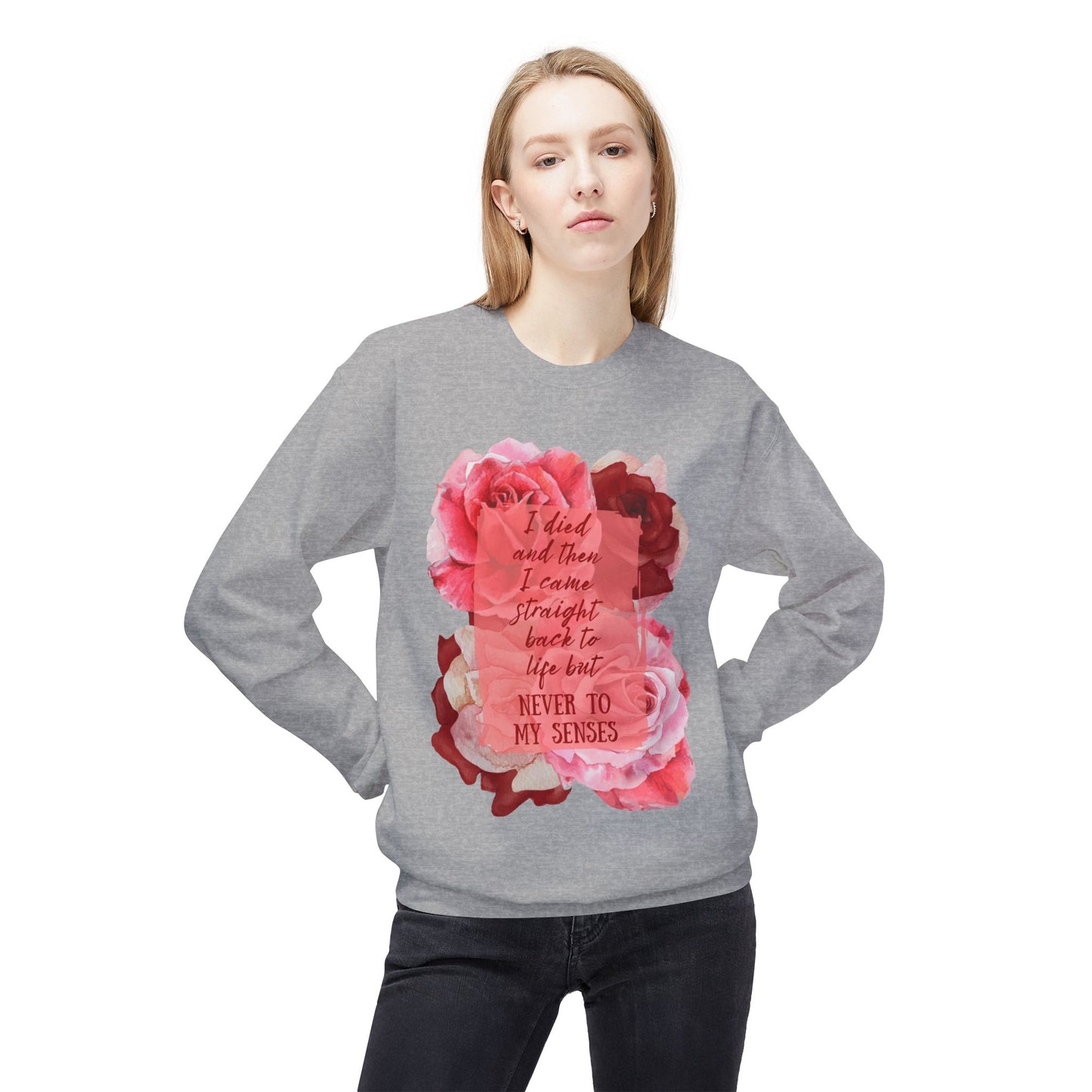 "Never to my senses" Floral Quote Sweatshirt