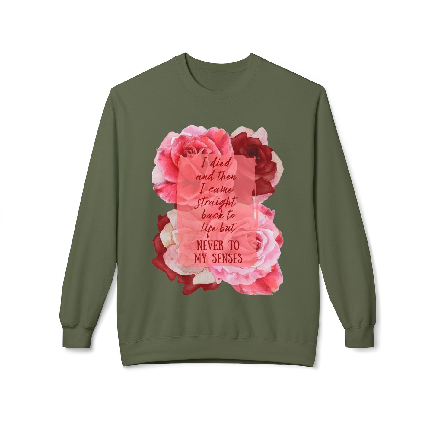 "Never to my senses" Floral Quote Sweatshirt
