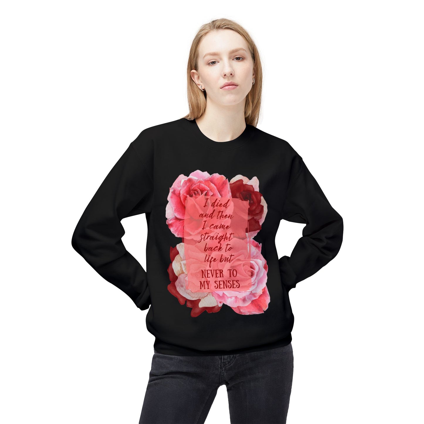 "Never to my senses" Floral Quote Sweatshirt